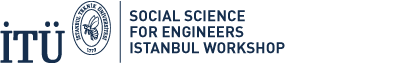 İTÜ SOCIAL SCIENCE FOR ENGINEERS ISTANBUL WORKSHOP